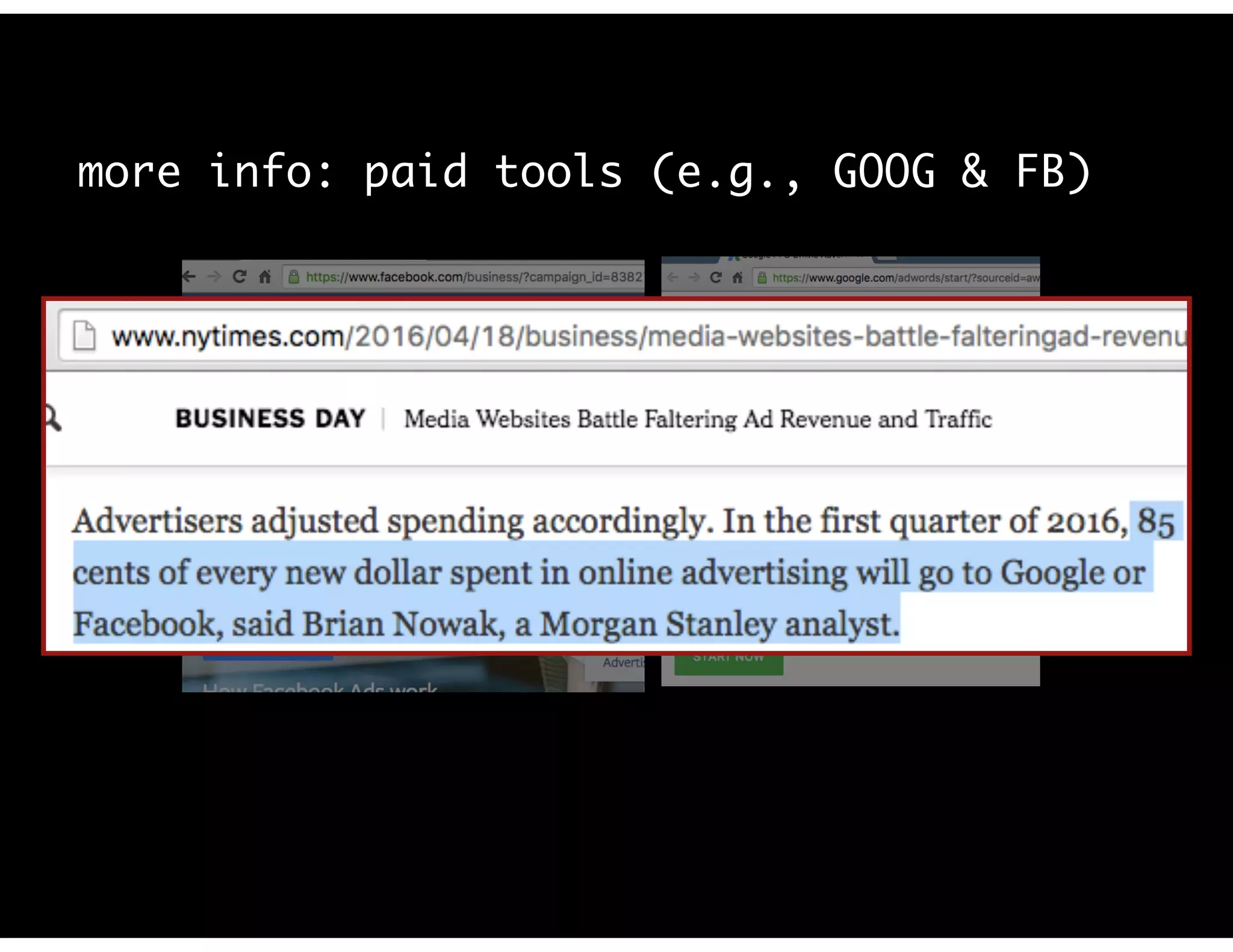more info: paid tools (e.g., GOOG & FB)
 