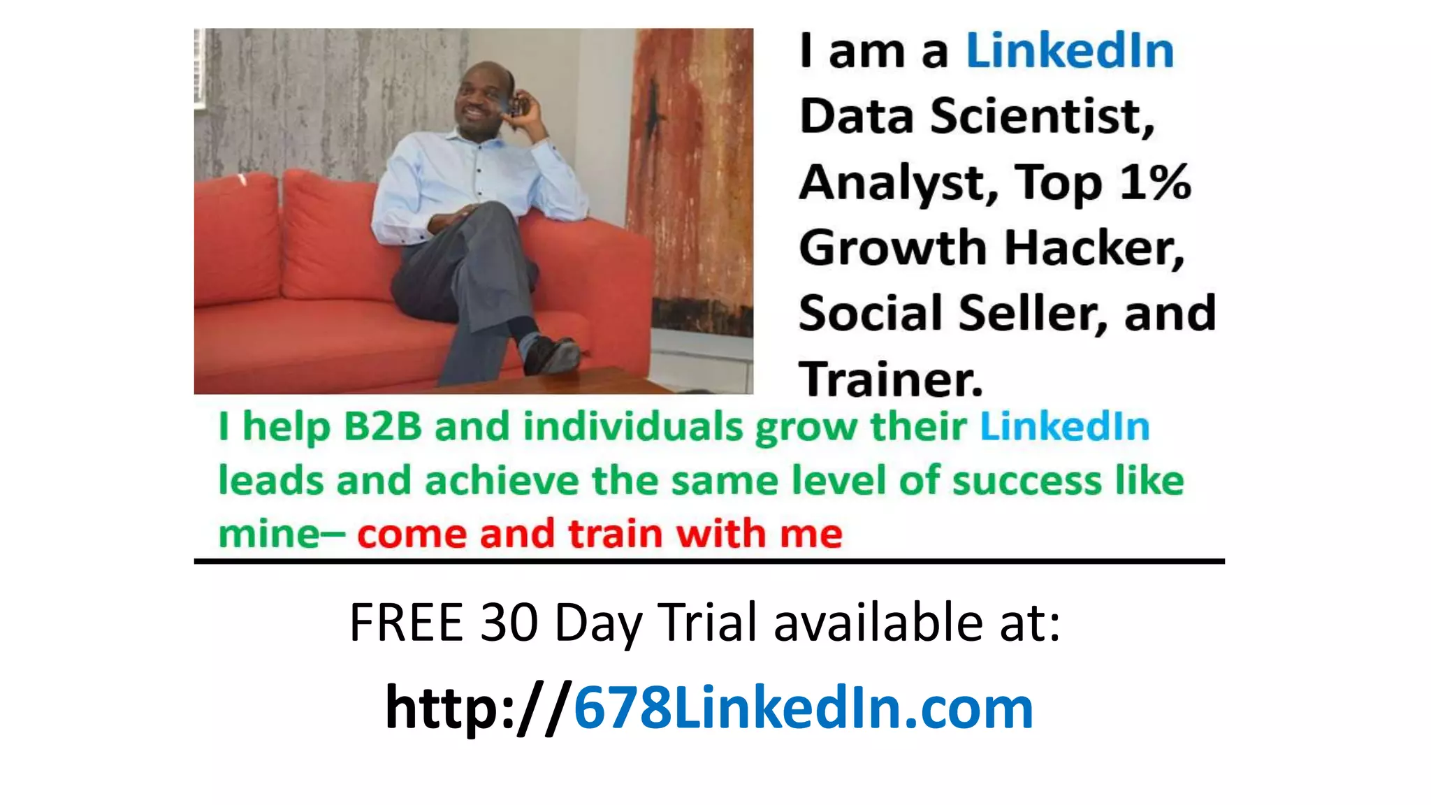 http://678LinkedIn.com
FREE 30 Day Trial available at:
 