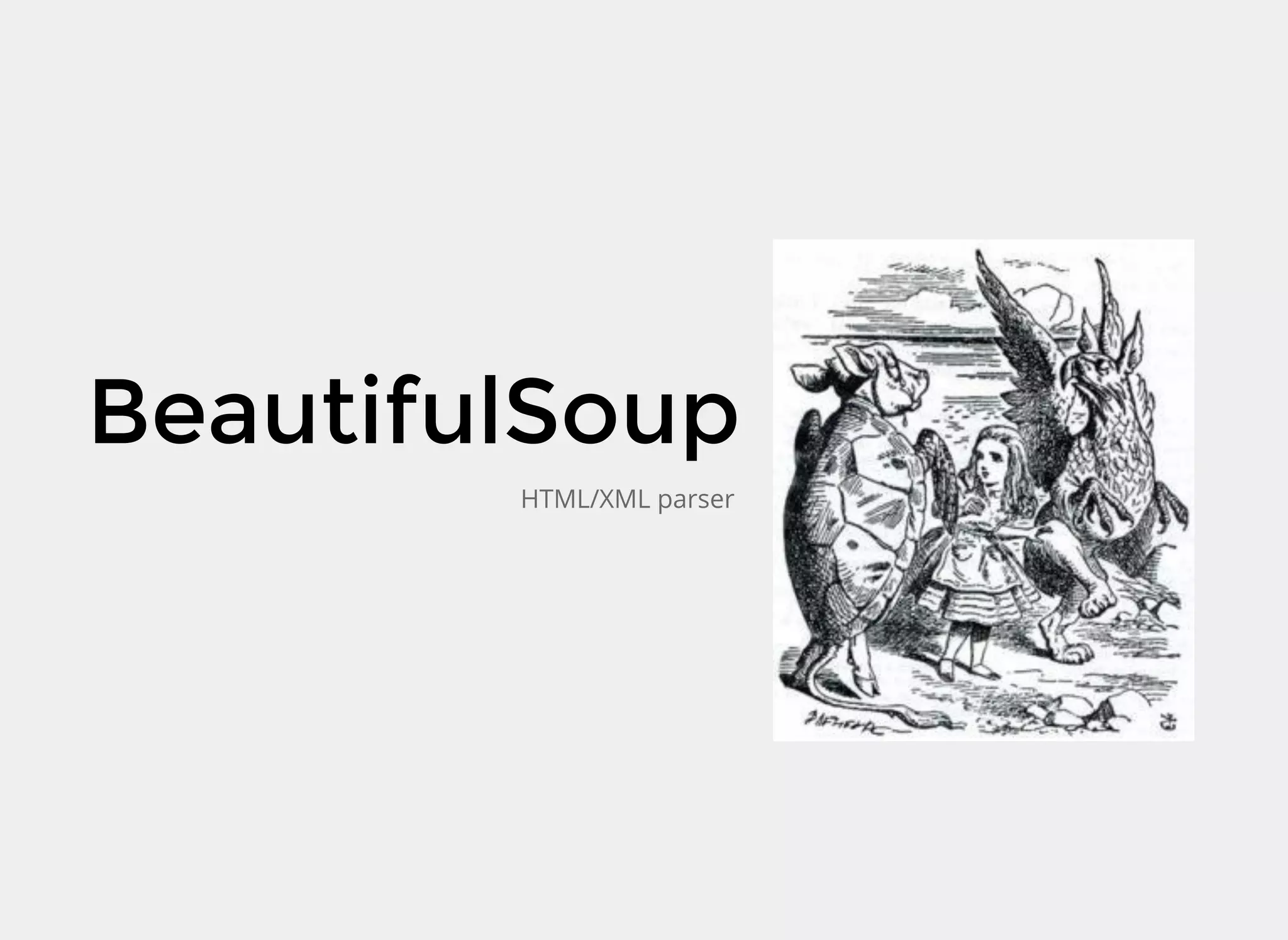 BeautifulSoup
HTML/XML parser
 