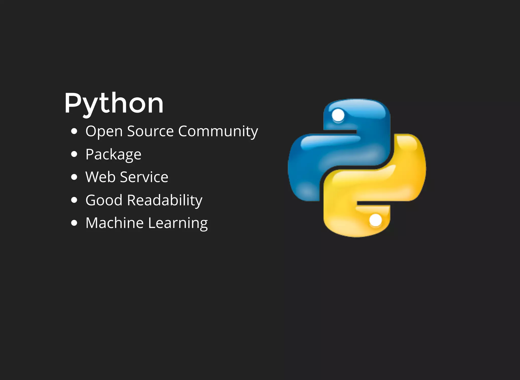 Python
Open Source Community
Package
Web Service
Good Readability
Machine Learning
 
