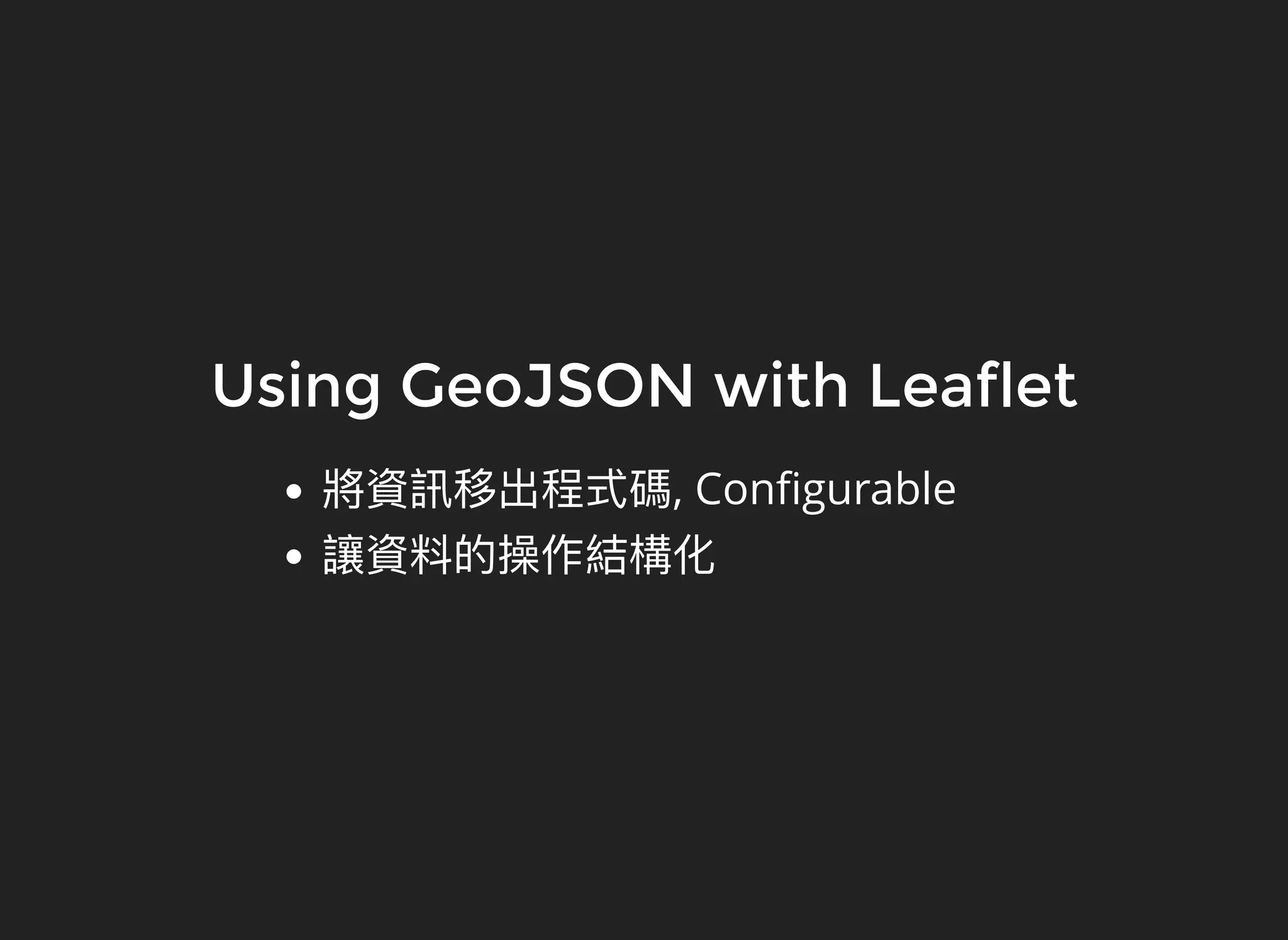 Using GeoJSON with Leaflet
, Conﬁgurable
 