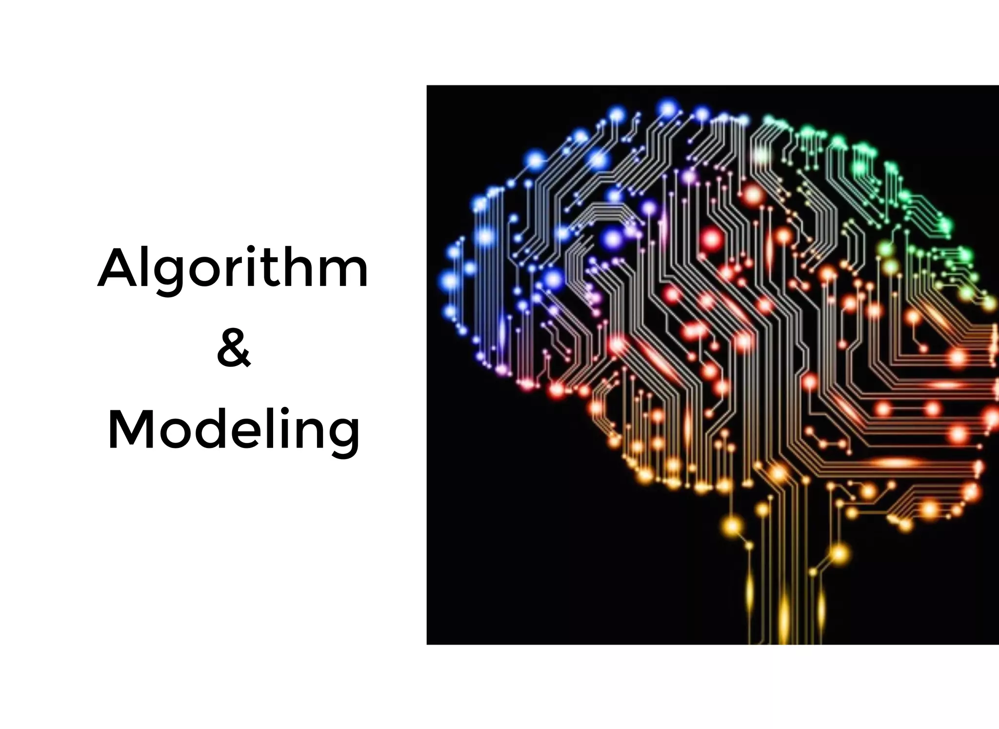 Algorithm
&
Modeling
 