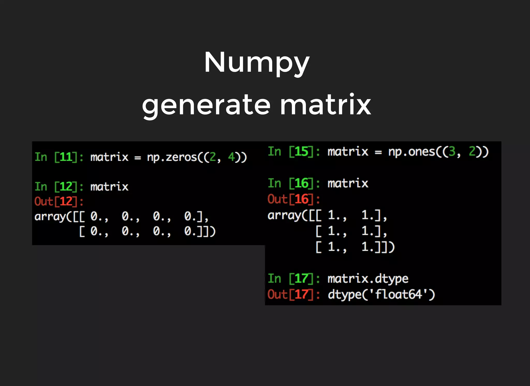 Numpy
generate matrix
 