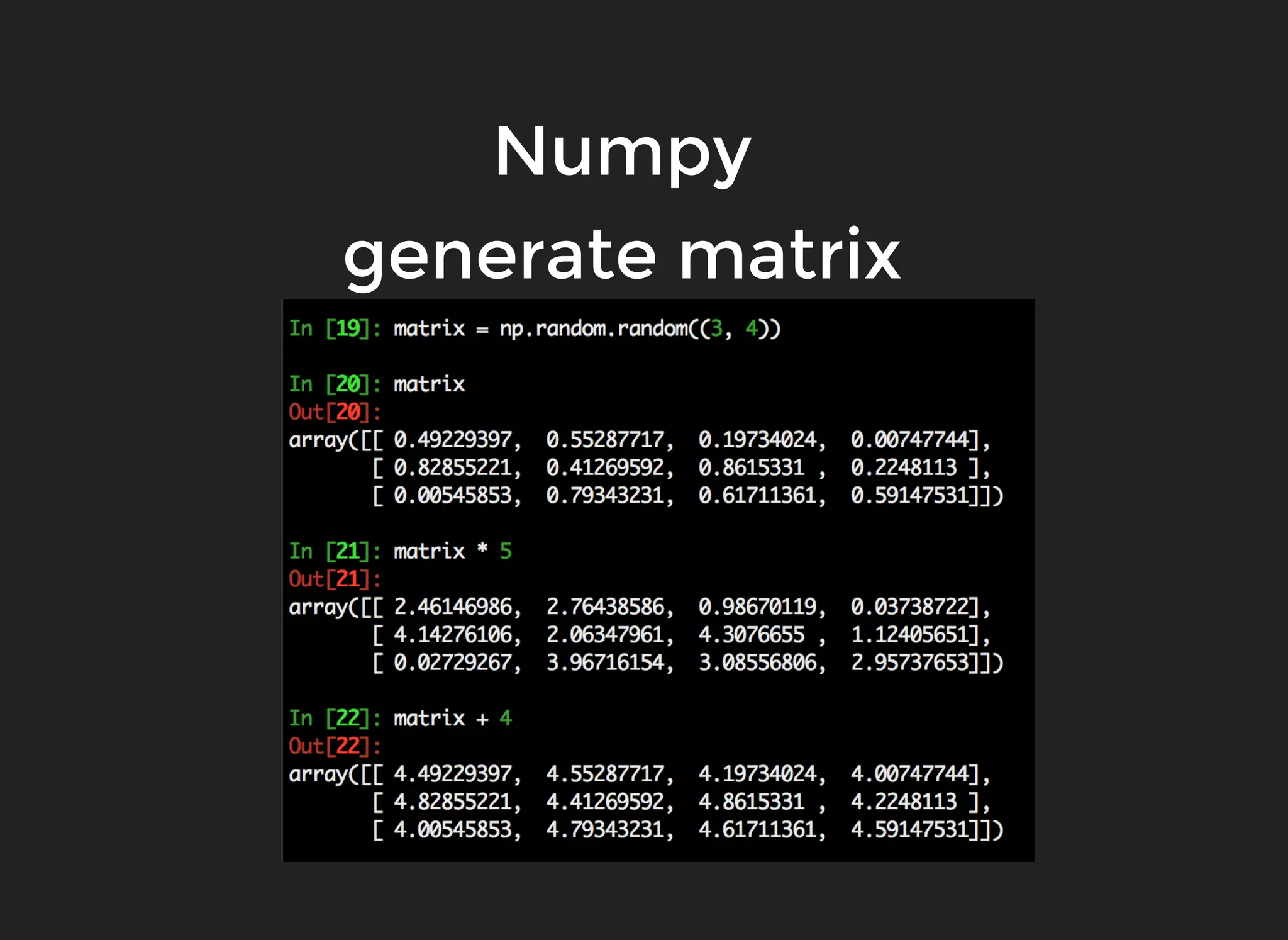 Numpy
generate matrix
 