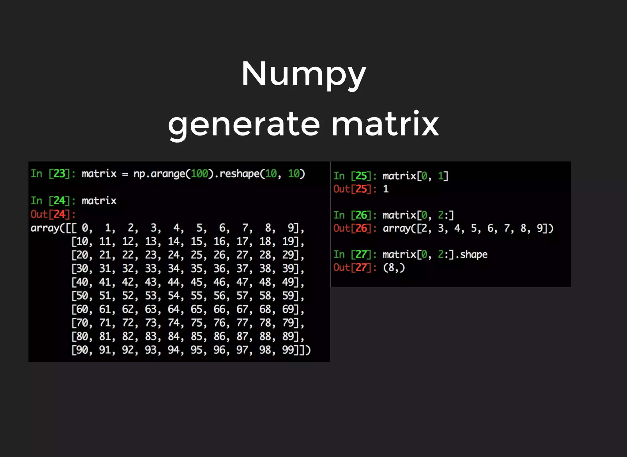 Numpy
generate matrix
 