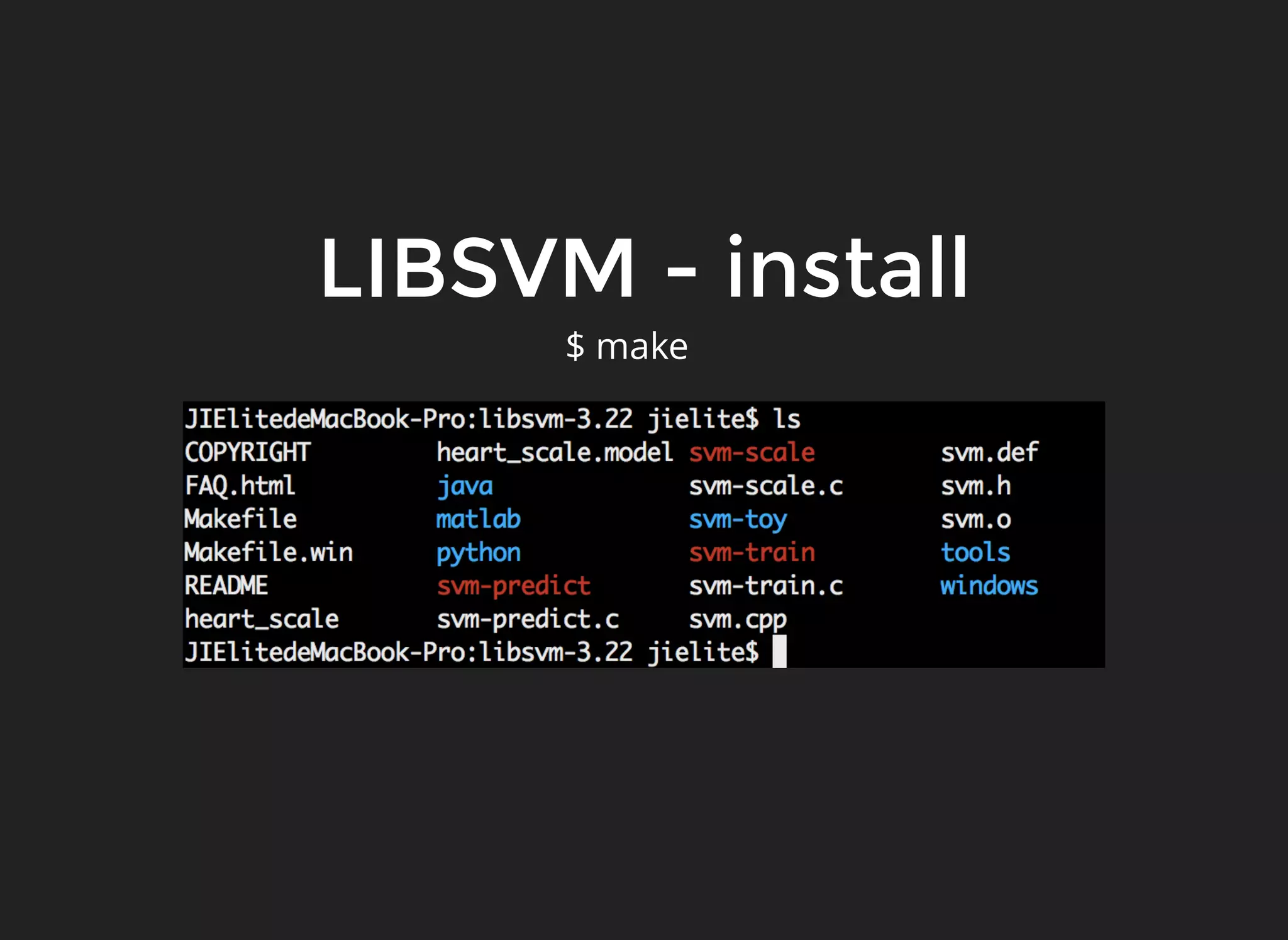 LIBSVM - install
$ make
 