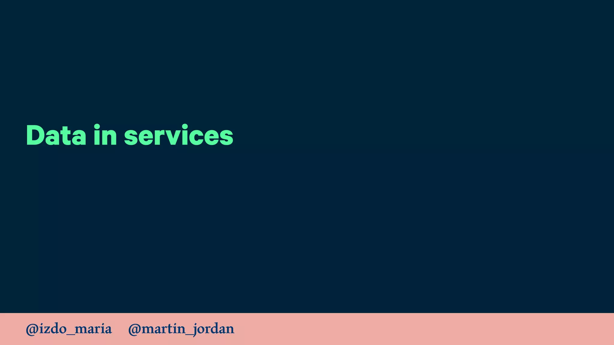 @izdo_maria @martin_jordan
Data in services
 