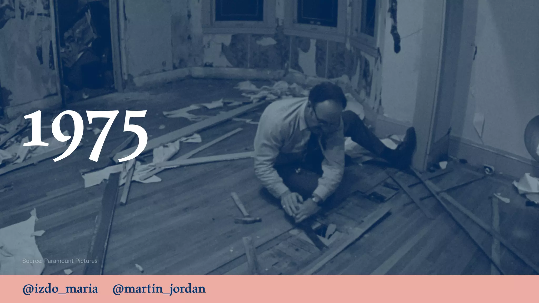 @izdo_maria @martin_jordan
1975
Source: Paramount Pictures
 