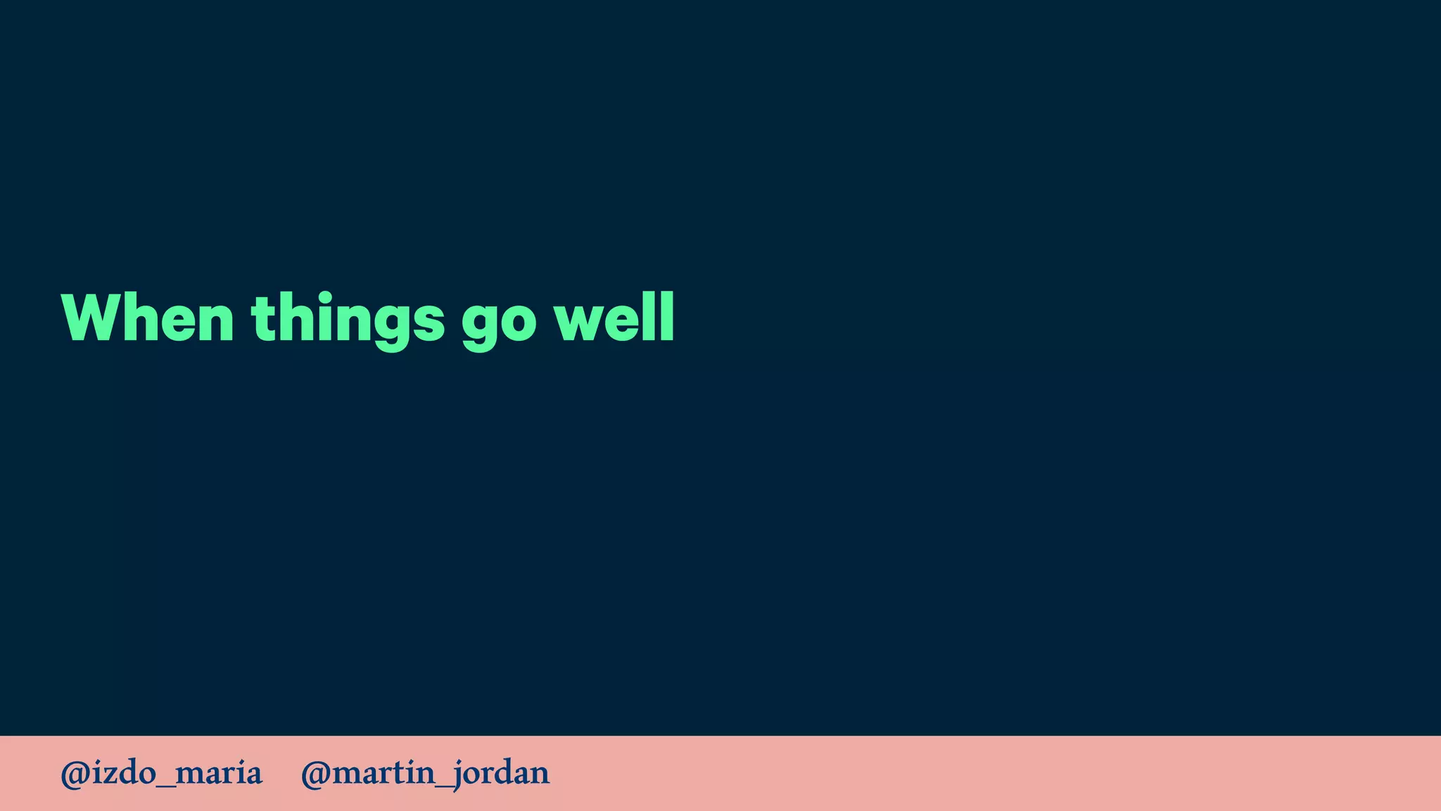 @izdo_maria @martin_jordan
When things go well
 