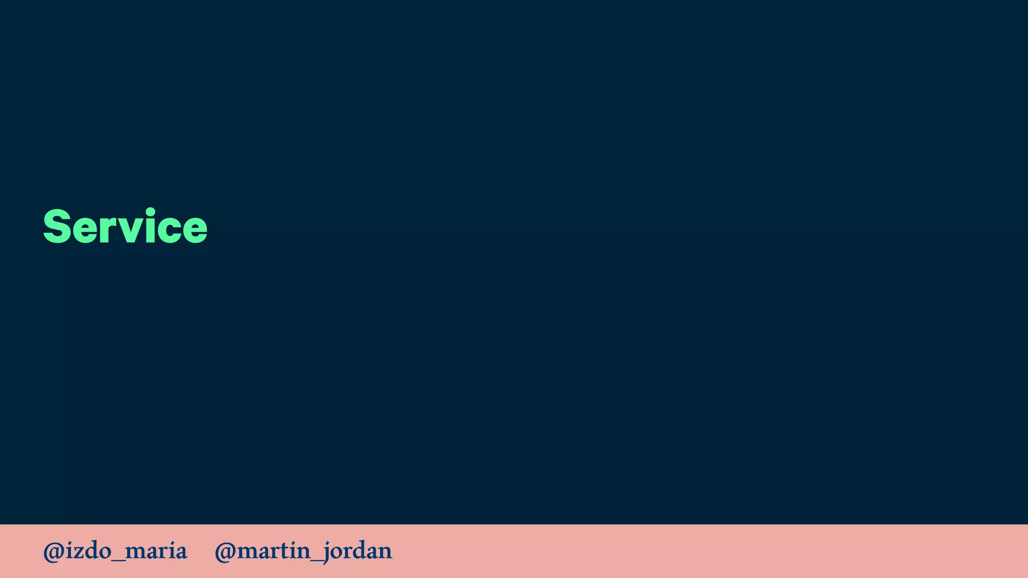 @izdo_maria @martin_jordan
Service
 