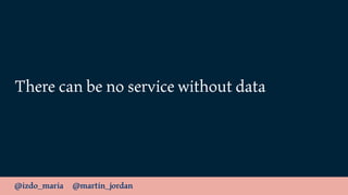 @izdo_maria @martin_jordan
There can be no service without data
 