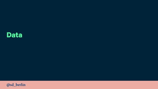 @sd_berlin
Data
 