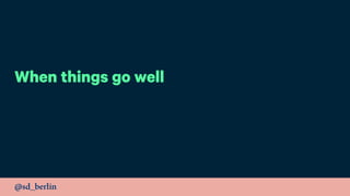@sd_berlin
When things go well
 