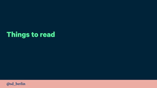 @sd_berlin
Things to read
 