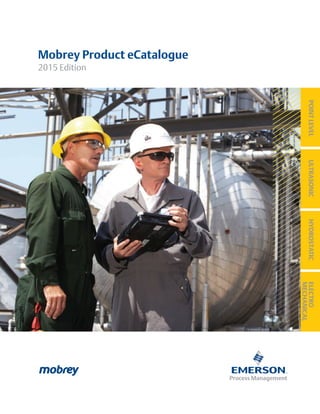 Mobrey Product eCatalogue
2015 Edition
ULTRASONICPOINTLEVELHYDROSTATICELECTRO
MECHANICAL
 