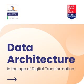 Data 

Architecture
In the age of Digital Transformation
 