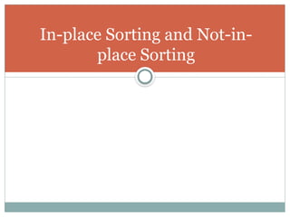 In-place Sorting and Not-in-
place Sorting
 