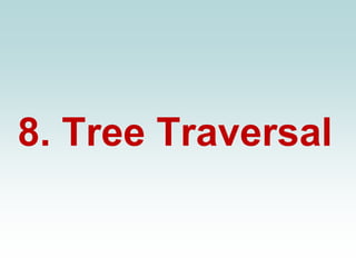 8. Tree Traversal
 