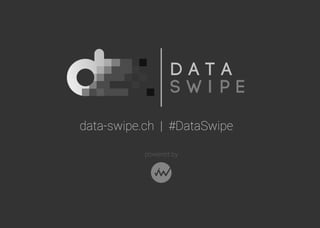 data-swipe.ch | #DataSwipe
powered by
 