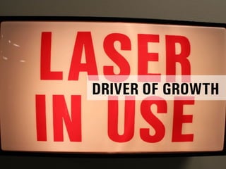 DRIVER OF GROWTH
 