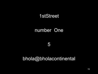 19
1stStreet
number One
5
bhola@bholacontinental
 