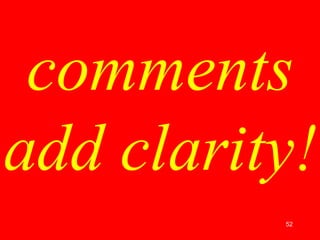 52
comments
add clarity!
 