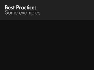 Best Practice: 
Some examples
 