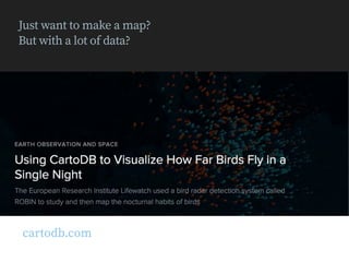 Just want to make a map?  
But with a lot of data?
cartodb.com
 