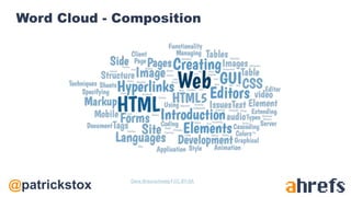 @patrickstox
Word Cloud - Composition
Dave Braunschweig / CC BY-SA
 