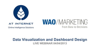 Online Intelligence Solutions




     Data Visualization and Dashboard Design
                            LIVE WEBINAR 04/04/2013
 
