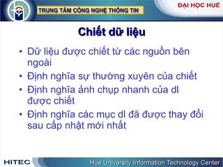 Chiết dữ liệu Dữ liệu được chiết từ các nguồn bên ngoài Định nghĩa sự thường xuyên của chiết Định nghĩa ảnh chụp nhanh của dl được chiết Định nghĩa các mục dl đã được thay đổi sau cấp nhật mới nhất 