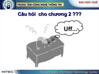 Câu hỏi  cho chương 2 ??? Uff... 