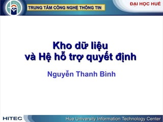 Kho   dữ   liệu   và   Hệ   hỗ   trợ   quyết   định   Nguyễn Thanh Bình 
