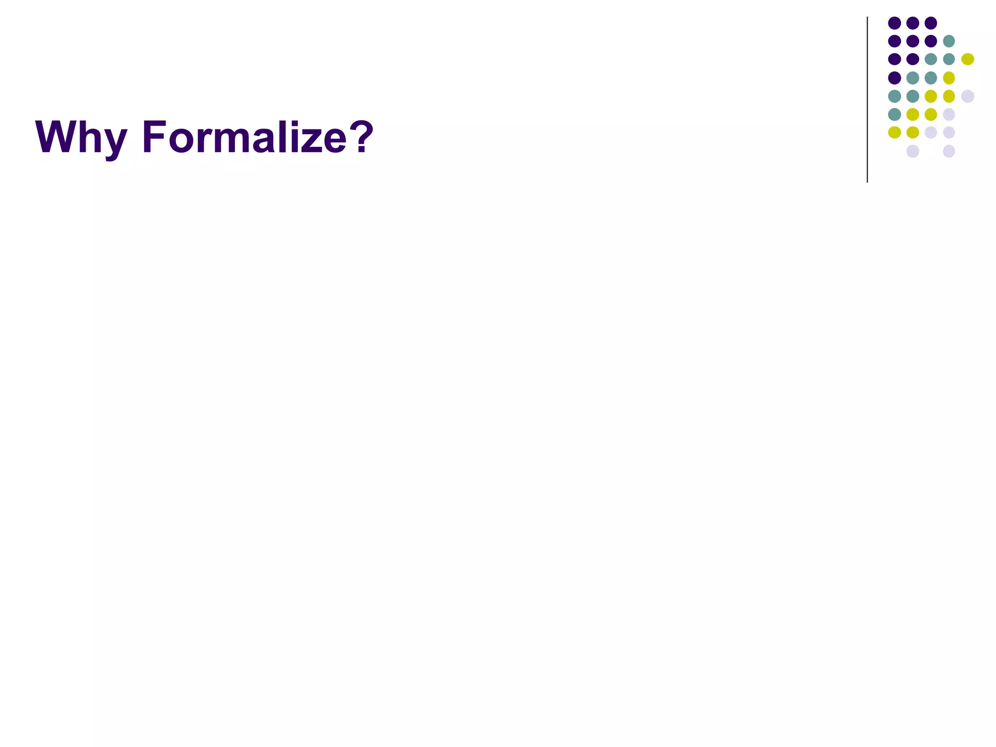 Why Formalize? 