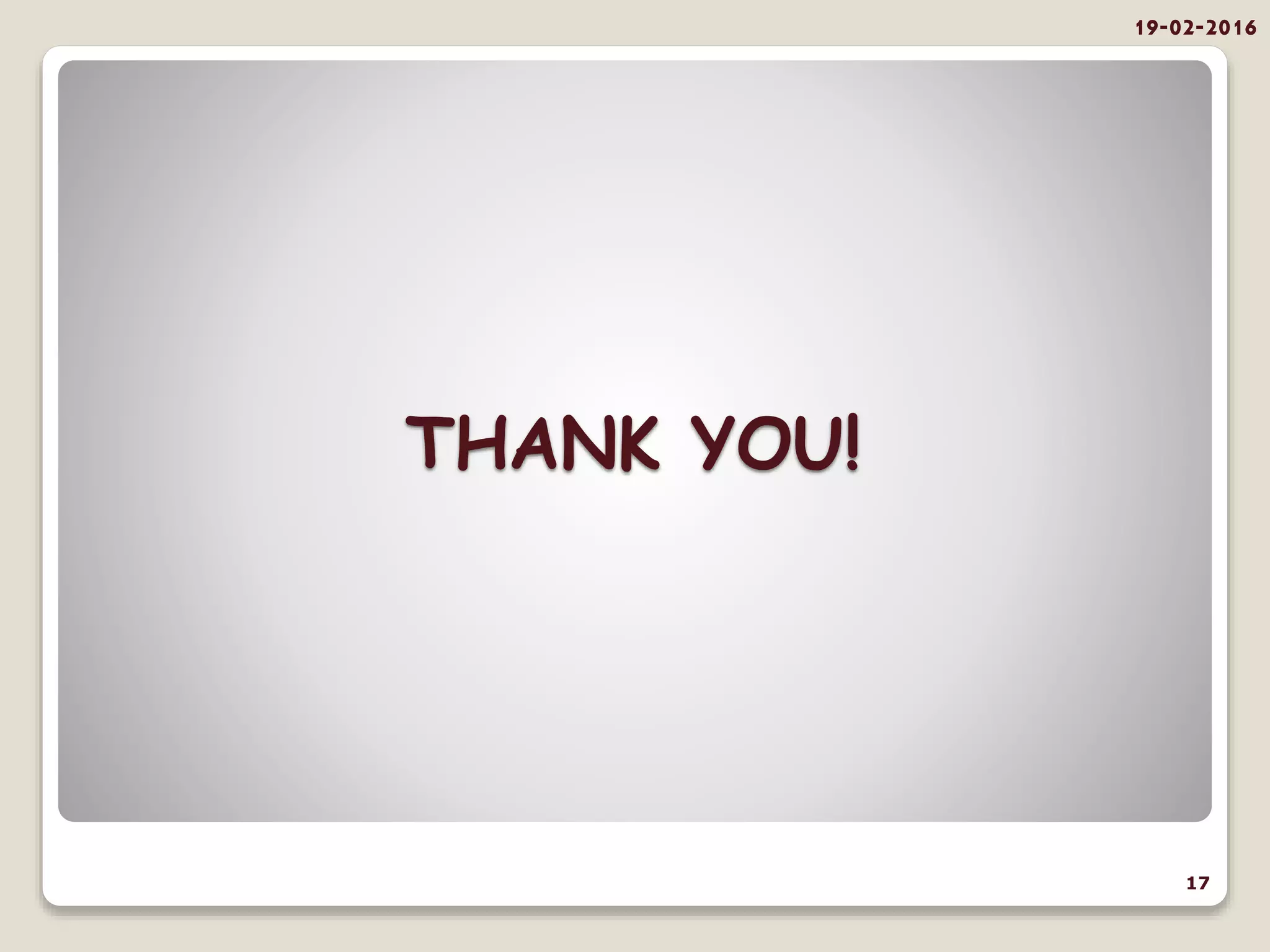 THANK YOU!
19-02-2016
17
 