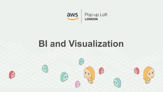 BI and Visualization
 