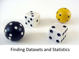 Finding Datasets and Statistics 
 