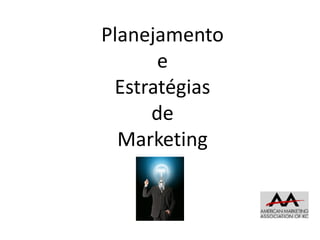 Planejamento e Estratégias de Marketing  