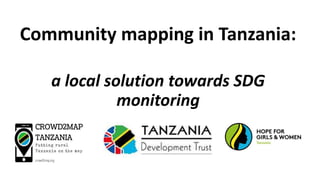 Community mapping in Tanzania:
a local solution towards SDG
monitoring
 
