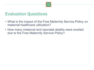 • What is the impact of the Free Maternity Service Policy on
maternal healthcare utilization?
• How many maternal and neon...
