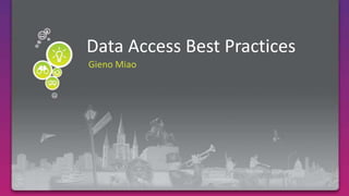 Required Slide Data Access Best Practices Gieno Miao 