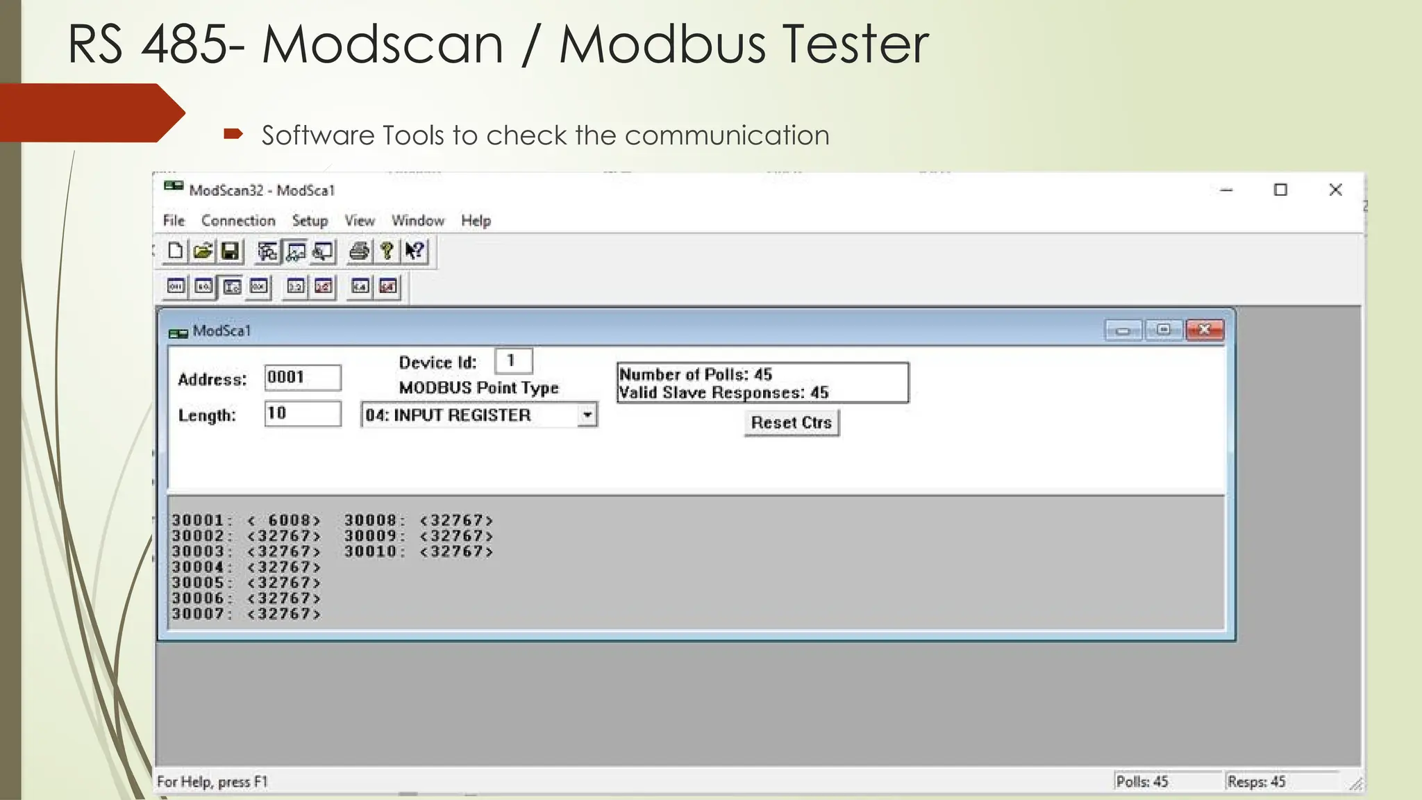 RS 485- Modscan / Modbus Tester
 Software Tools to check the communication
 