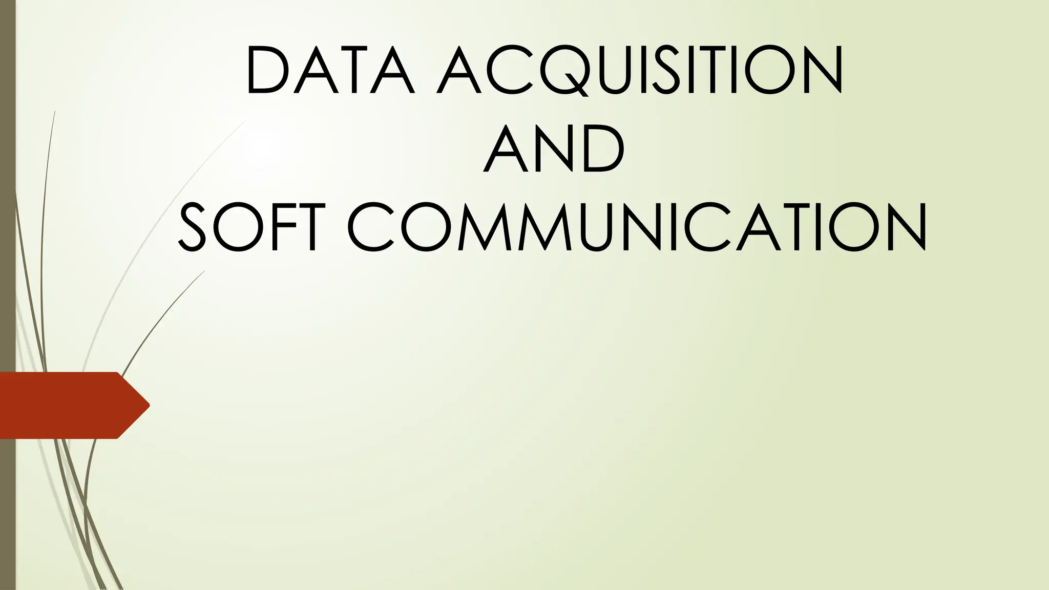 DATA ACQUISITION
AND
SOFT COMMUNICATION
 