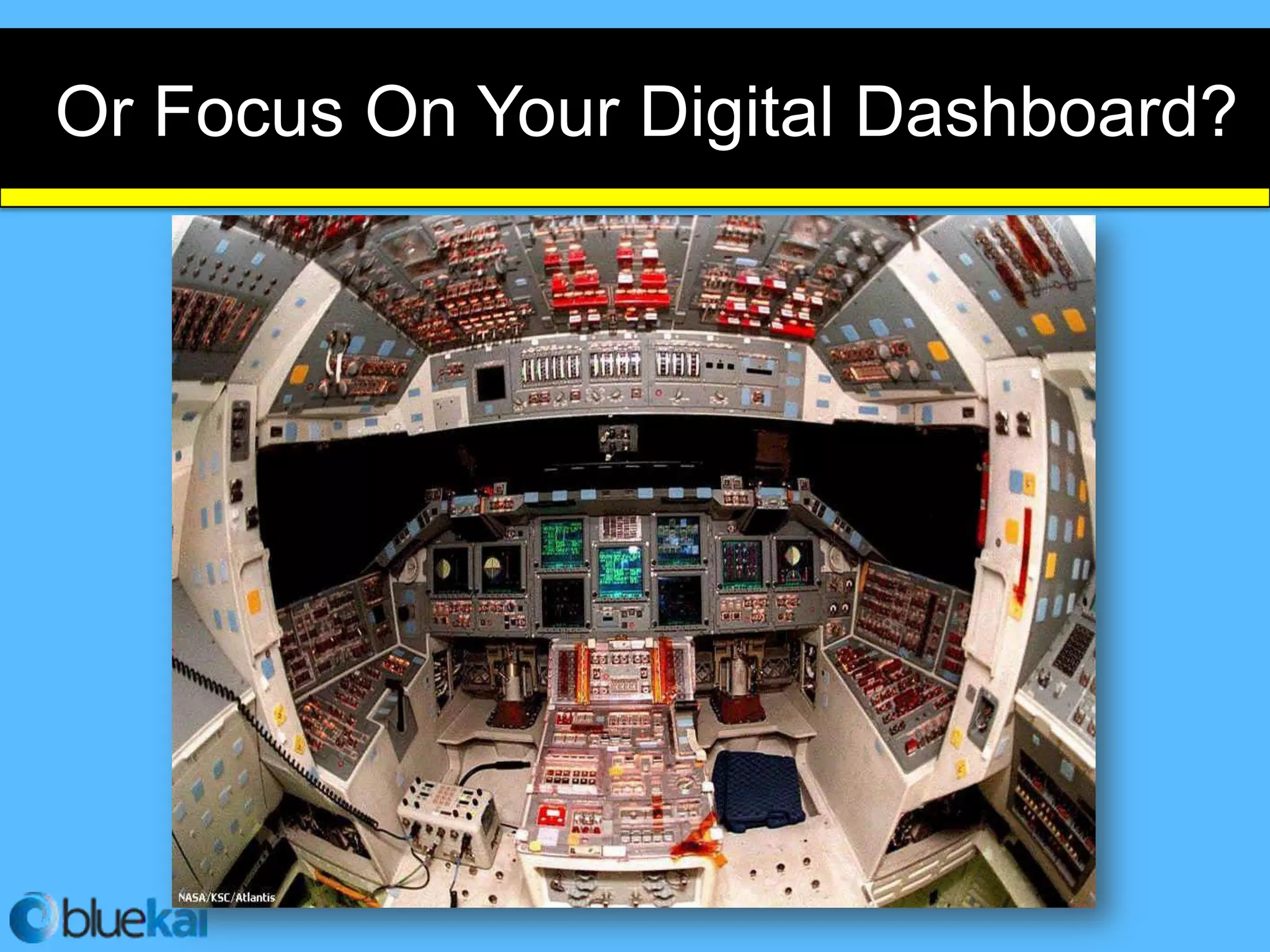 Or Focus On Your Digital Dashboard?
 