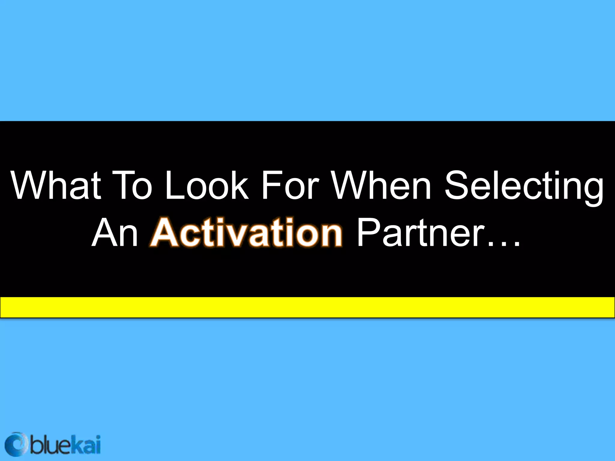 What To Look For When Selecting
   An             Partner…
 