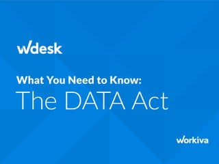 The DATA Act
What You Need to Know:
 