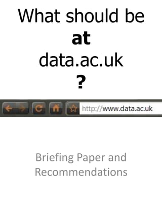 What should be atdata.ac.uk ? Briefing Paper and Recommendations 