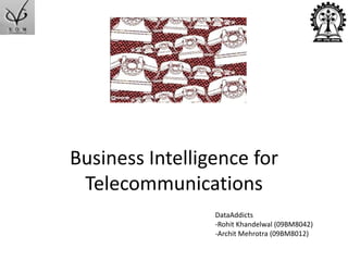 Business Intelligence for Telecommunications DataAddicts ,[object Object]