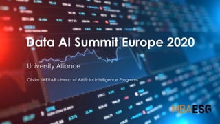Data AI Summit Europe 2020
University Alliance
Olivier JARRAR – Head of Artificial Intelligence Programs
 