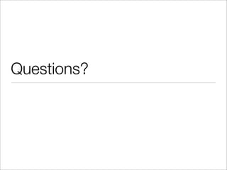 Questions?
 
